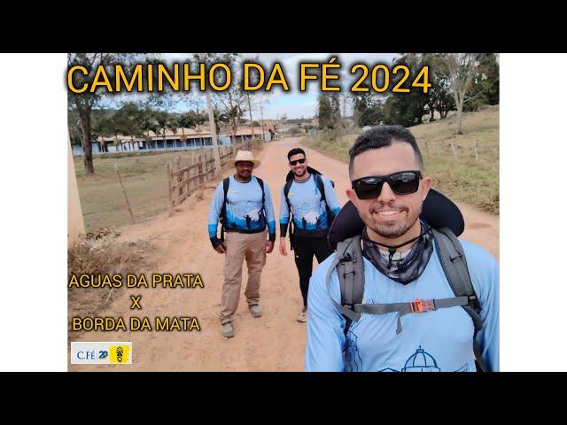 CAMINHO DA FÉ A PÉ (2024)  - AGUAS DA PRATA X BORDA DA MATA