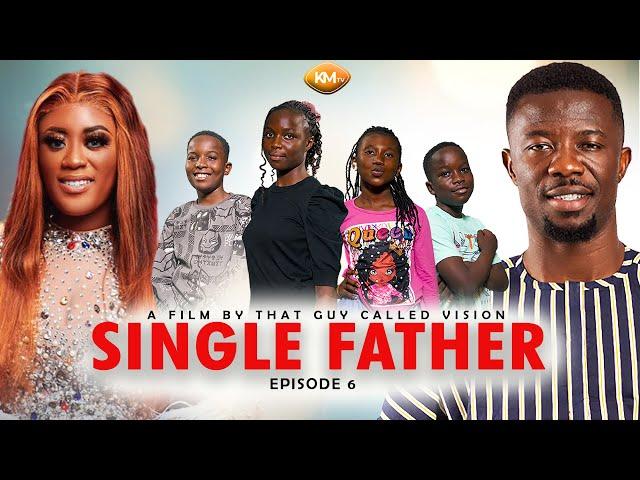 SINGLE FATHER EPISODE  6  ft Kwaku Manu, Awurama, Prince David Osei, Jeneral Ntatia