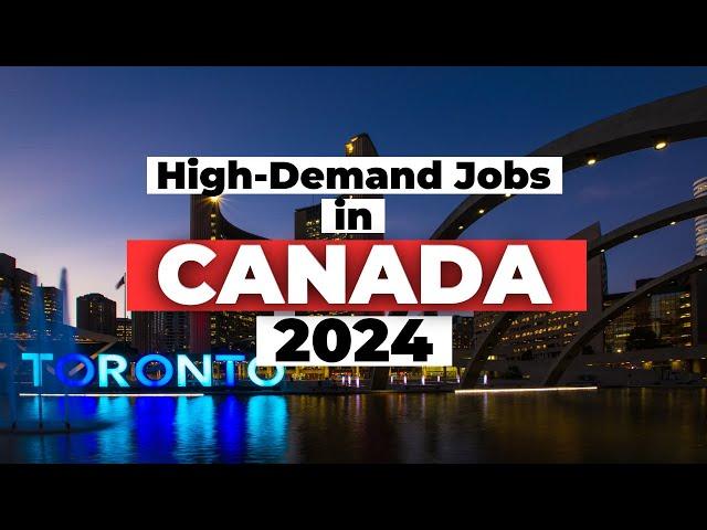 Top 24 In-Demand Jobs for Foreigners in Canada 2024 | Work Opportunities & Immigration Guide