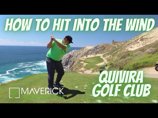 How to Hit a Golf Shot in the Wind // Quivira Golf Club, Cabo San Lucas Mexico