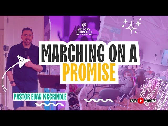 MARCHING ON A PROMISE (Joshua Series) with guest speaker Pastor Euan McCrindle