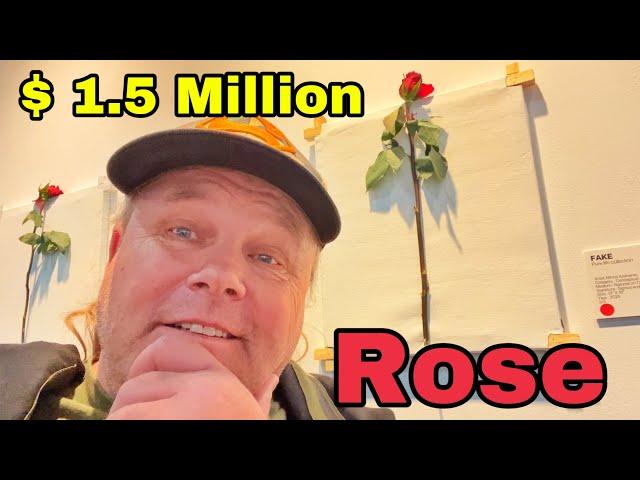 L.A. Art Show  $ 1.5 Million Dollar Rose what is the world comming to ?