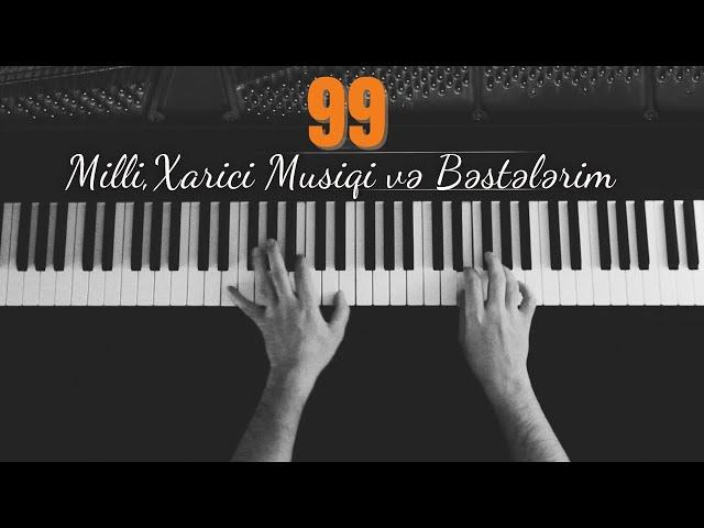 Fuad İbrahimli — 99 Milli,Xarici Musiqi və Bəstələrim | İnstrumental İfa