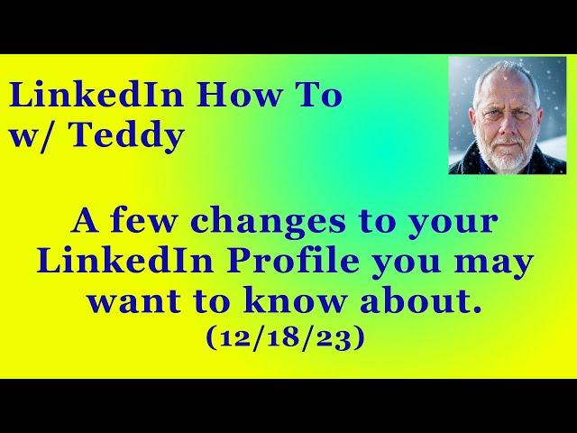 Changes to your LinkedIn Profile you may need to know about today 12/18/23