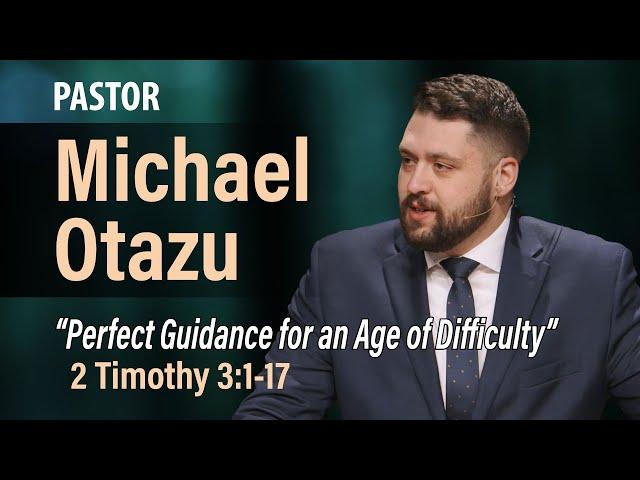 Perfect Guidance for an Age of Difficulty (2 Timothy 3:1-17) | Michael Otazu | 3.2.25 AM