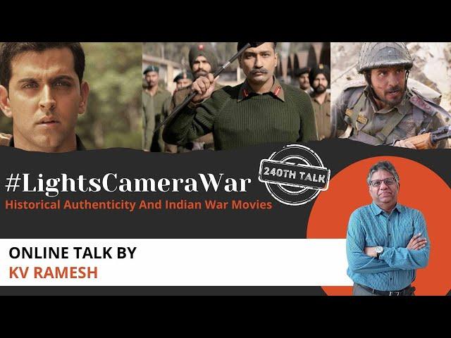 Talk 240: #LightsCameraWar – Historical Authenticity And Indian War Movies by KV Ramesh