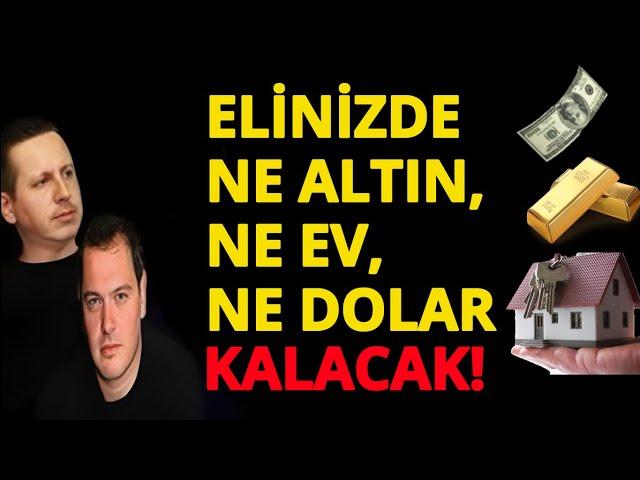 TEHLİKE YAKLAŞIYOR! ELİNİZDE NE ALTIN, NE EV, NE DOLAR KALACAK!