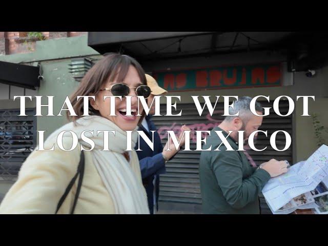 That Time We Got Lost In Mexico