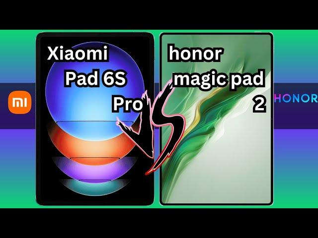 Xiaomi Pad 6S Pro VS Honor Magic Pad 2