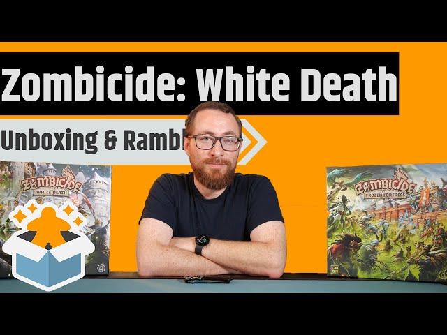 Zombicide: White Death Unboxing & Rambling