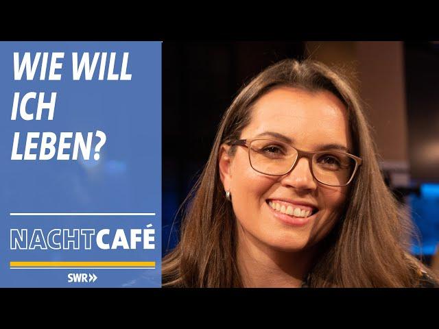 Wie will ich leben? | SWR Nachtcafé