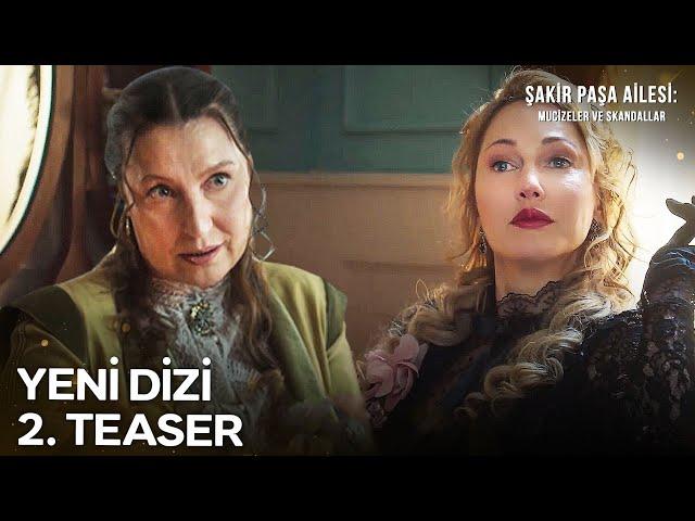 Şakir Paşa Ailesi: Mucizeler ve Skandallar 2. Teaser | Yakında NOW'da!