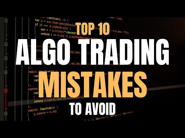 10 Algorithmic Trading Mistakes to Avoid!