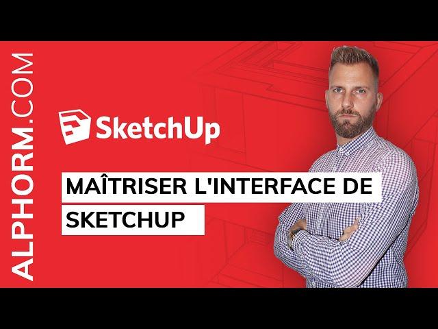 Formation SketchUp 2020 : Comment maîtriser l'interface - Vidéo Tuto