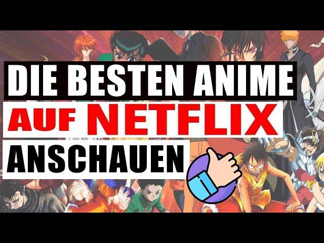 ANIME AUF NETFLIX : Wie du DIE BESTEN ANIMES auf NETFLIX anschauen kannst! [TUTORIAL ]