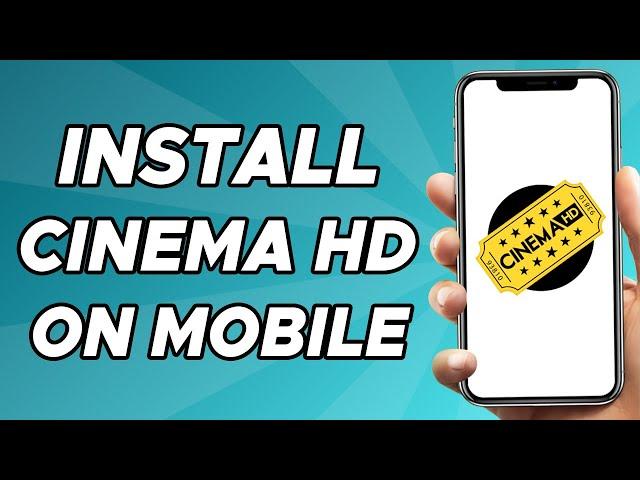 How to Install Cinema HD on Mobile Phone (Android/iOS)