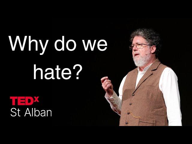 Why do we hate? | Jon Wilson Cooper | TEDxSt Albans