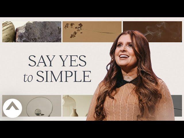 Say Yes To Simple | Holly Furtick | Elevation Church