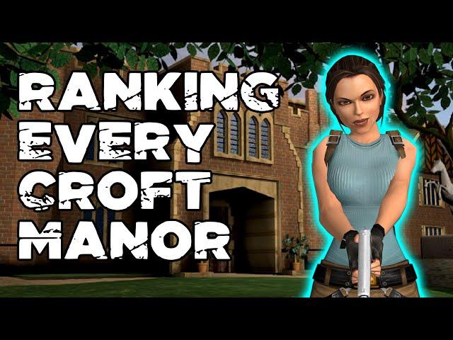 Ranking Every Croft Manor - Tomb Raider Through The Ages