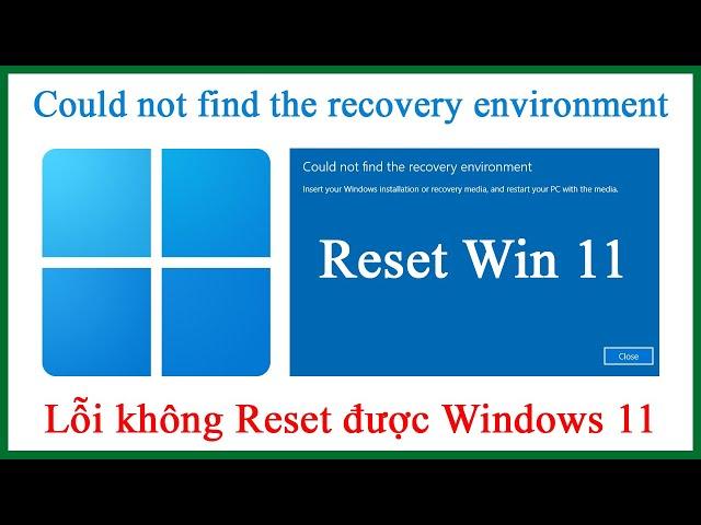 Cách sửa lỗi Reset Win 11 Could not find the recovery environment Windows 11