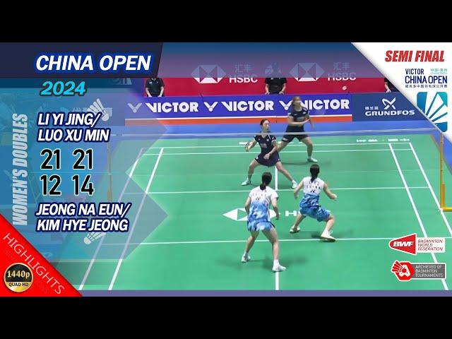 Li Yi Jing / Luo Xu Min vs Jeong Na Eun / Kim Hye Jeong | China Open 2024 | SF  WD Highlights