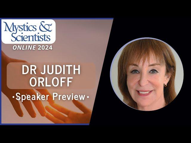 Dr Judith Orloff - The Power of Empathy - Mystics and Scientists 2024 Speaker Preview