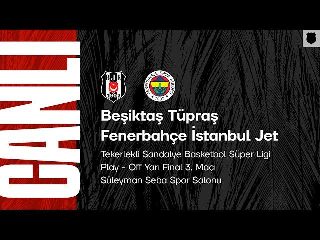 Beşiktaş Tüpraş - Fenerbahçe İstanbul Jet - T. Sandalye Basketbol Süper Ligi Play-Off Yarı Final