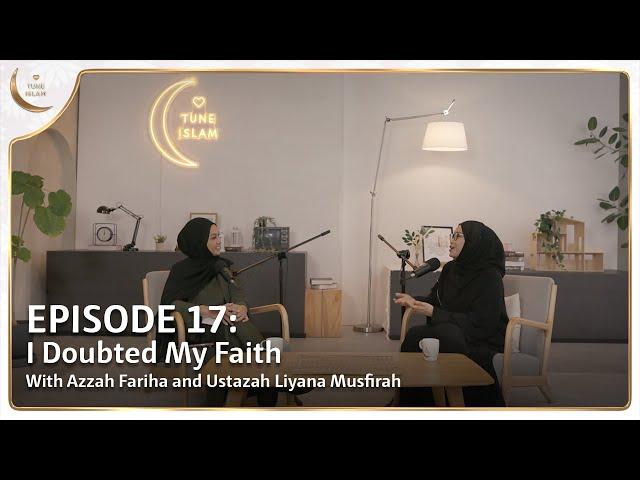 I Doubted My Faith | Islamic Podcast | Tune Islam Ep 17