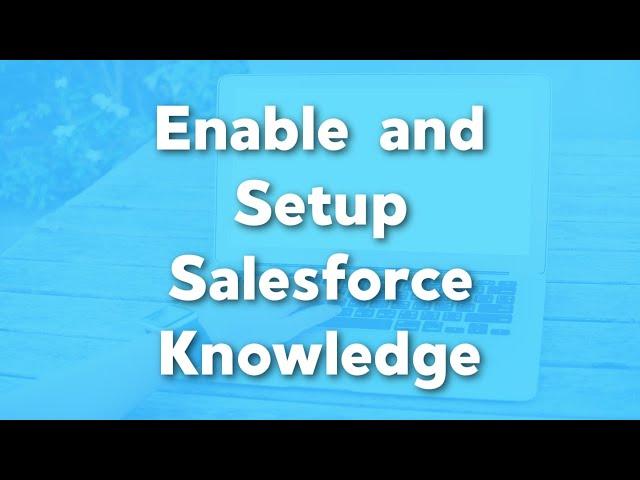 How to Enable and Setup Salesforce Knowledge | Salesforce Knowledge Tutorials | Service Cloud