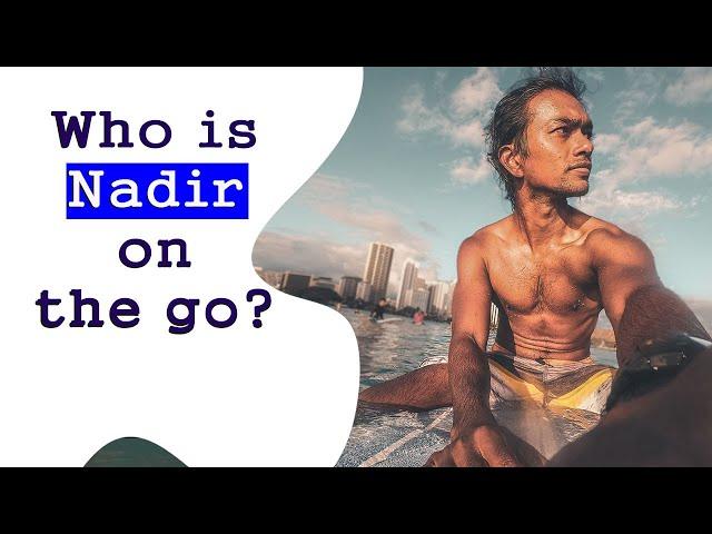 Who is Nadir on the go?