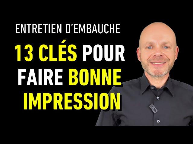 13 CLÉS POUR FAIRE UNE BONNE IMPRESSION EN ENTRETIEN