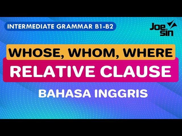 Penjelasan Lengkap Relative Clause WHOSE, WHOM, WHERE dalam Bahasa Inggris