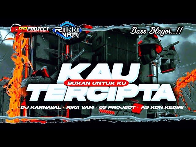 DJ KARNAVAL KAU TERCIPTA BUKAN UNTUK KU FULL BASS BLAYER‼️ RIKKI VAM 69 PROJECT