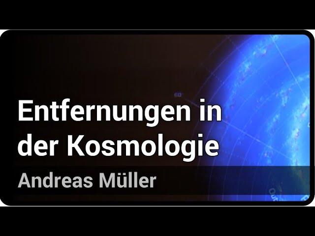 Entfernungen im expandierenden Universum | Andreas Müller