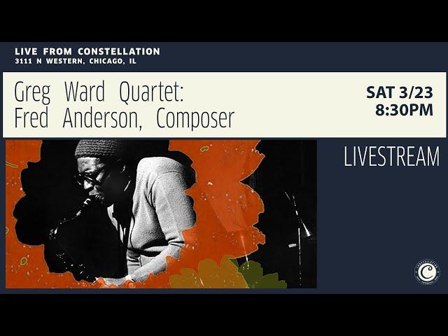 Greg Ward Quartet: Fred Anderson, Composer