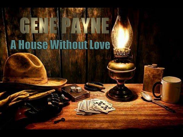 A House Without Love by Gene Payne