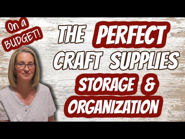 The PERFECT Craft Supplies STORAGE & ORGANIZATION | On a BUDGET!