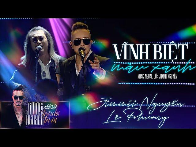 VĨNH BIỆT MÀU XANH - JIMMII NGUYỄN FT LÊ PHƯƠNG | LIVESHOW TRIỆU LỜI TRI ÂN