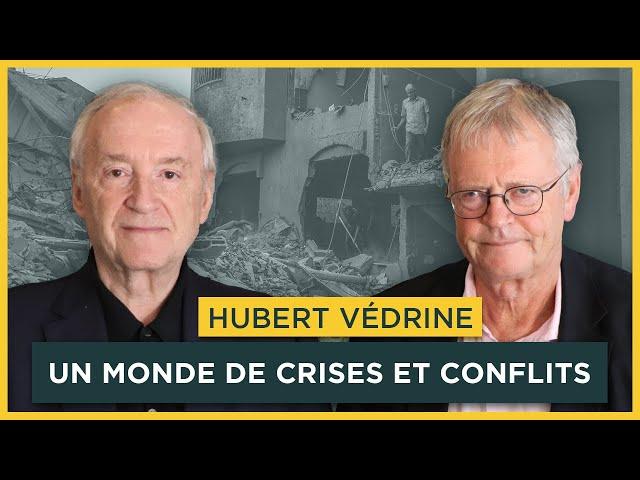 Un monde de crises et conflits. Avec Hubert Védrine | Entretiens géopo