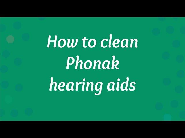 How To Clean Hearing Aids By Phonak