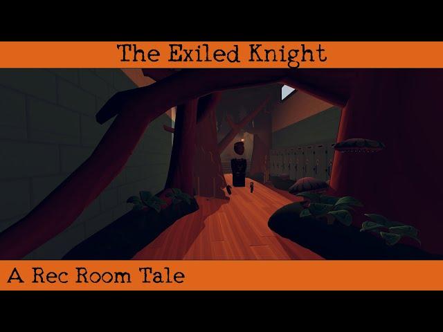 The Exiled Knight - A Rec Room Tale