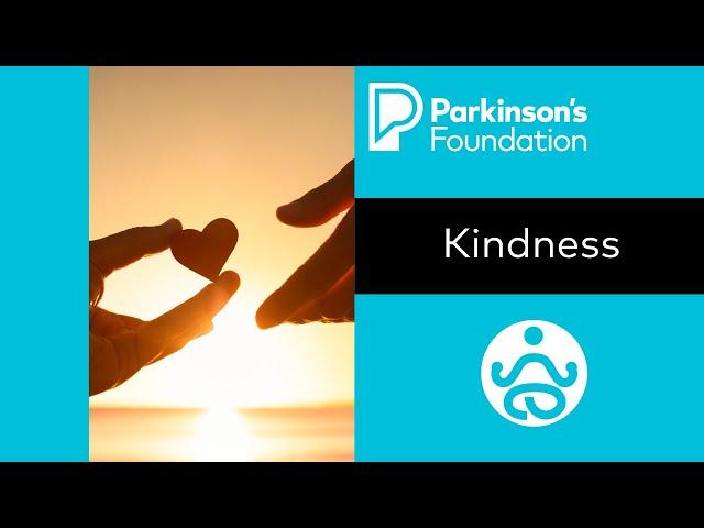 Mindfulness Monday: Kindness | Parkinson's Foundation