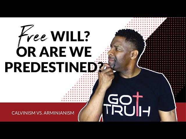 Calvinism vs. Arminianism - Does God Choose Us or Do We Choose God?