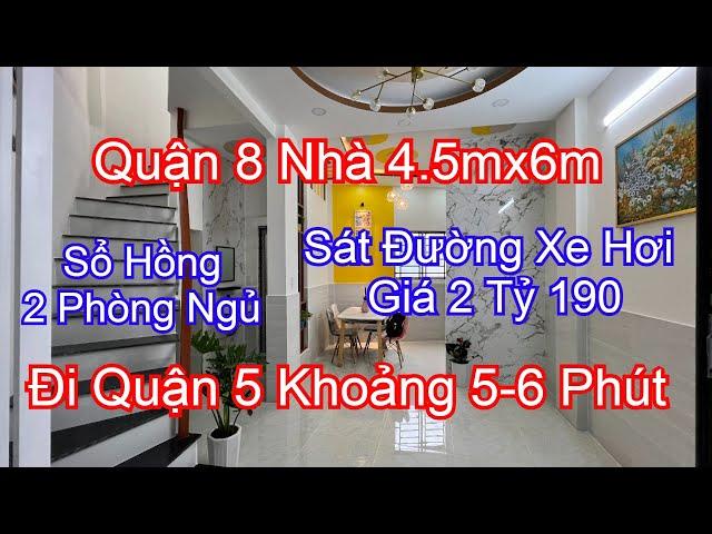 Quận 8 Nhà 2 Tỷ 190 Sổ Hồng Riêng| Sát Hẻm Xe Hơi| 4.5mx6m 2 Phòng| Đi Quận 5 Khoảng 5-6 Phút.