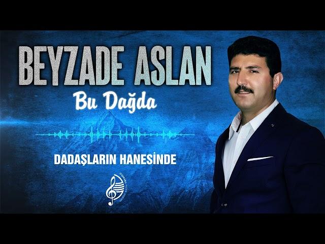 Beyzade Aslan - Dadaşların Hanesinde