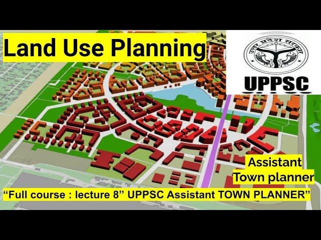 Land Use Planning || L-8 || UPPSC || Assistant Town Planner 2023 || Full course ||