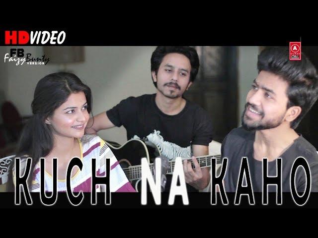 KUCH NA KAHO | Faizy Bunty Moni Rendition | Best Cover 2019 |