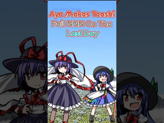 Aya Makes Tenshi Fail NNN On The Last Day