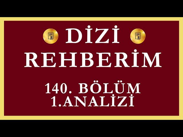 Dizi Rehberim 140.Bölüm 1.Analizi | Hayatımız Sayende Renklendi !