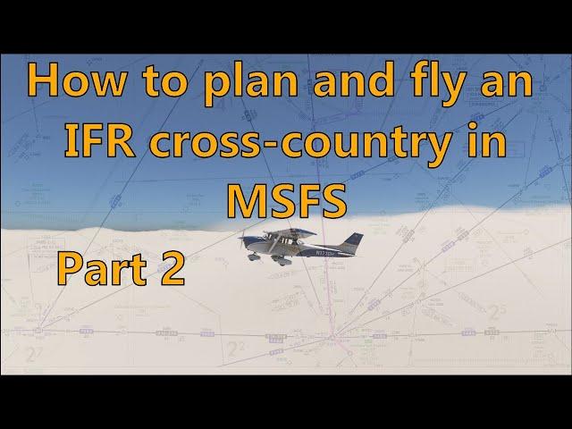 MSFS - How to plan and fly an IFR cross country, part 2